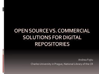 Open source vs. COMMERCIAL SOLUTIONS FOR DIGITAL REPOSITORIES