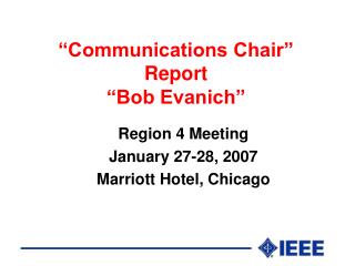 “Communications Chair” Report “Bob Evanich”