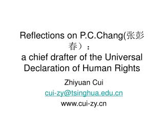 Reflections on P.C.Chang( 张彭春）： a chief drafter of the Universal Declaration of Human Rights