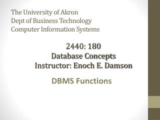 The University of Akron Dept of Business Technology Computer Information Systems