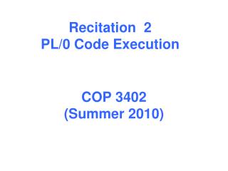 Recitation 2 PL/0 Code Execution