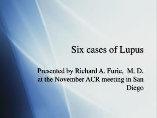 Six cases of Lupus