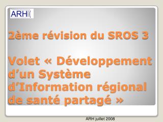 2ème révision du SROS 3 Volet « Développement d’un Système d’Information régional de santé partagé »