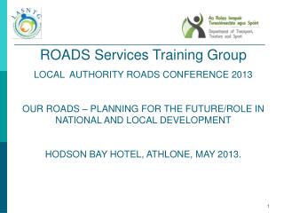 ROADS Services Training Group LOCAL AUTHORITY ROADS CONFERENCE 2013