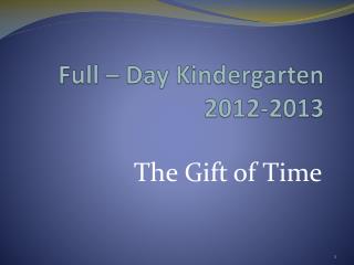Full – Day Kindergarten 2012-2013