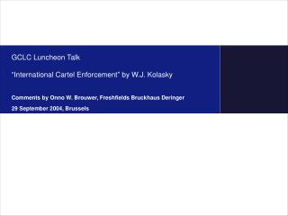 GCLC Luncheon Talk “International Cartel Enforcement” by W.J. Kolasky