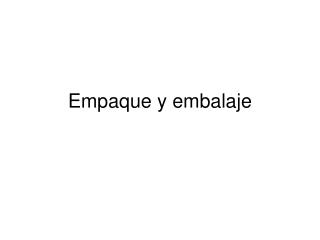 Empaque y embalaje