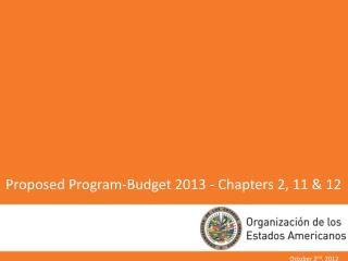 Proposed Program-Budget 2013 - Chapters 2, 11 &amp; 12