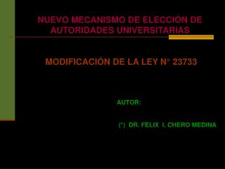 NUEVO MECANISMO DE ELECCIÓN DE AUTORIDADES UNIVERSITARIAS MODIFICACIÓN DE LA LEY N° 23733