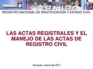 LAS ACTAS REGISTRALES Y EL MANEJO DE LAS ACTAS DE REGISTRO CIVIL