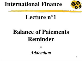 Lecture n°1 Balance of Paiements Reminder - Addendum