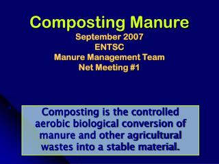 Composting Manure September 2007 ENTSC Manure Management Team Net Meeting #1