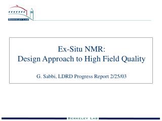 Ex-Situ NMR: Design Approach to High Field Quality G. Sabbi, LDRD Progress Report 2/25/03