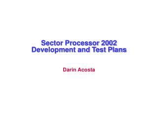Sector Processor 2002 Development and Test Plans