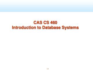 CAS CS 460 Introduction to Database Systems