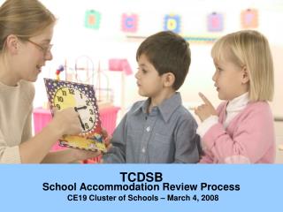 TCDSB School Accommodation Review Process CE19 Cluster of Schools – March 4, 2008