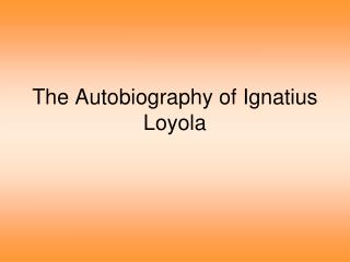 The Autobiography of Ignatius Loyola