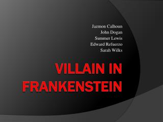Villain in Frankenstein