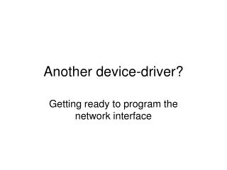 Another device-driver?