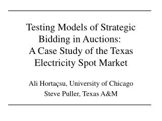 Ali Hortaçsu, University of Chicago Steve Puller, Texas A&amp;M