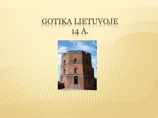 Gotika Lietuvoje 14 a.