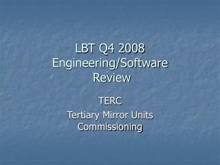 LBT Q4 2008 Engineering/Software Review