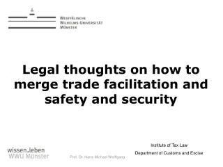 Legal thoughts on how to merge trade facilitation and safety and security