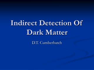 Indirect Detection Of Dark Matter