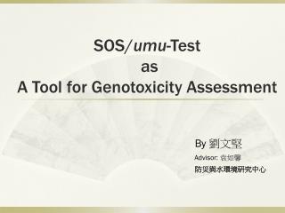 SOS/ umu -Test as A Tool for Genotoxicity Assessment