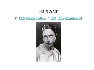 Hale Asaf (d. 1905 , İstanbul Kadıköy - ö. 1938 , Paris Montparnasse )