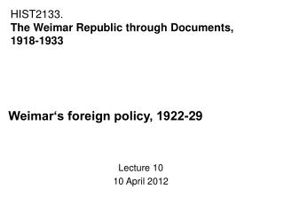 Weimar‘s foreign policy, 1922-29 Lecture 10 10 April 2012