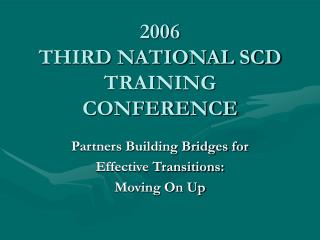 2006 THIRD NATIONAL SCD TRAINING CONFERENCE