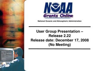 User Group Presentation – Release 2.22 Release date: December 17, 2008 (No Meeting)