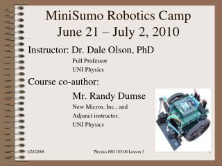 MiniSumo Robotics Camp June 21 – July 2, 2010