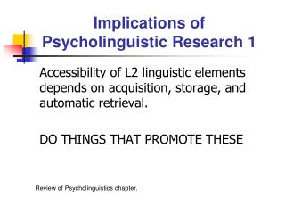 Implications of Psycholinguistic Research 1