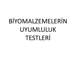 BİYOMALZEMELERİN UYUMLULUK TESTLERİ