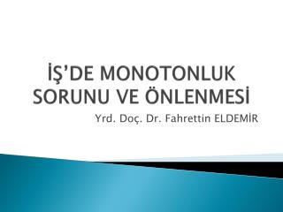 İŞ’DE MONOTONLUK SORUNU VE ÖNLENMESİ