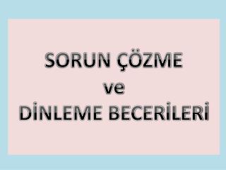 SORUN ÇÖZME ve DİNLEME BECERİLERİ