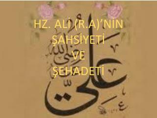 HZ. ALİ (R.A)’NİN ŞAHSİYETİ VE ŞEHADETİ