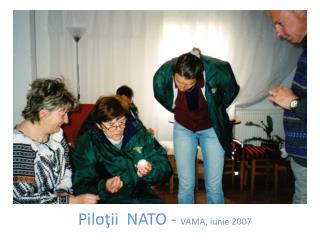 Pilo ţ ii NATO - VAMA, iunie 200 7