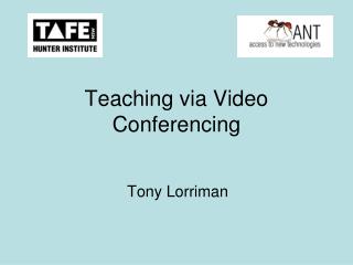 Teaching via Video Conferencing