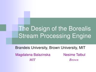 The Design of the Borealis Stream Processing Engine