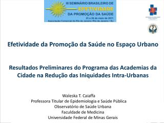 Waleska T. Caiaffa Professora Titular de Epidemiologia e Saúde Pública