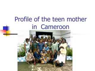 Profile of the teen mother in Cameroon