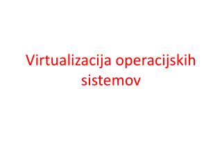 Virtualizacija operacijskih sistemov