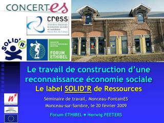 Le travail de construction d’une reconnaissance économie sociale Le label SOLID’R de Ressources