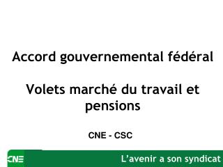 Accord gouvernemental fédéral Volets marché du travail et pensions