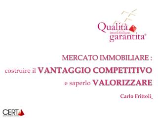 MERCATO IMMOBILIARE : costruire il VANTAGGIO COMPETITIVO e saperlo VALORIZZARE