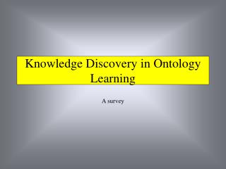 Knowledge Discovery in Ontology Learning