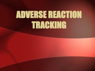 ADVERSE REACTION TRACKING